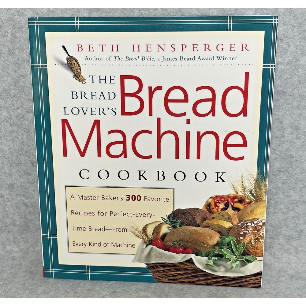 The Bread Lovers Bread Machine Cookbook: A Master Bakers 300 Favorites Softcover